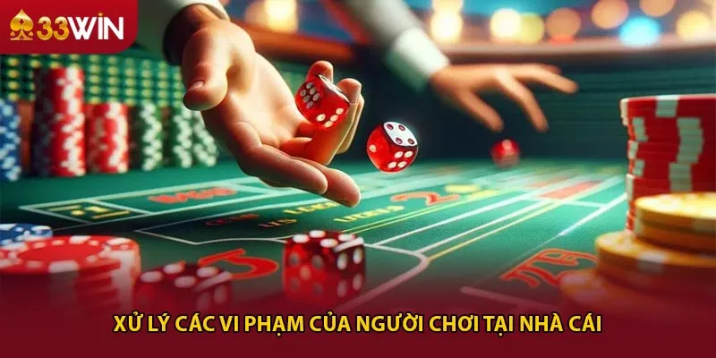 Xử lý các vi phạm của người chơi tại nhà cái